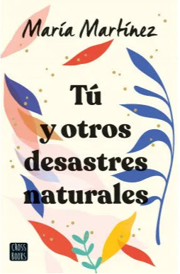 Tú y otros desastres naturales - María Martínez