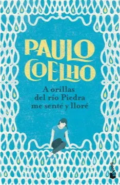 A orillas del río Piedra me senté y lloré- Paulo Coelho