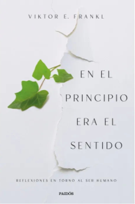 En el principio era el sentido - Viktor E. Frankl