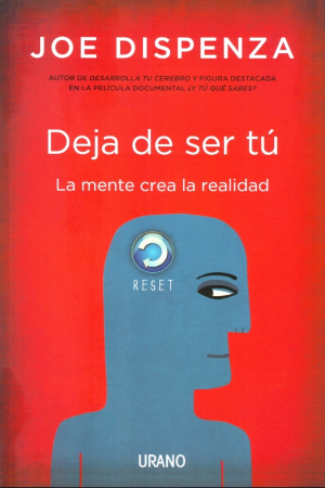 Deja de ser tú - Joe DIspenza