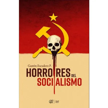 Horrores del Socialismo - Gastón Escudero P.