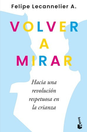 Volver a mirar - Felipe Lecannelier
