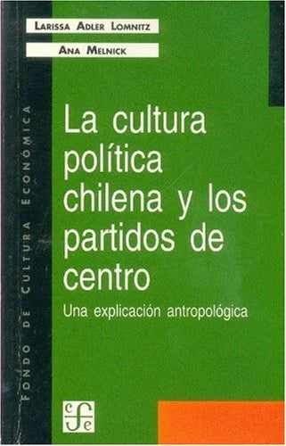 La Cultura Política Chilena y los Partidos de Centro - Larissa Adler Lomnitz