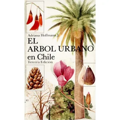 El árbol urbano en Chile - Adriana E. Hoffmann J.