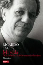 Mi vida de la infancia luchando contra la dictadura - Ricardo Lagos