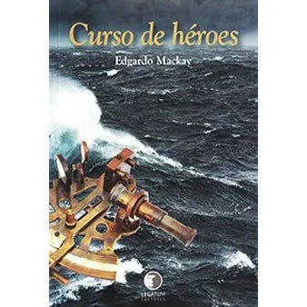 Curso de Héroes - Edgardo Mackay