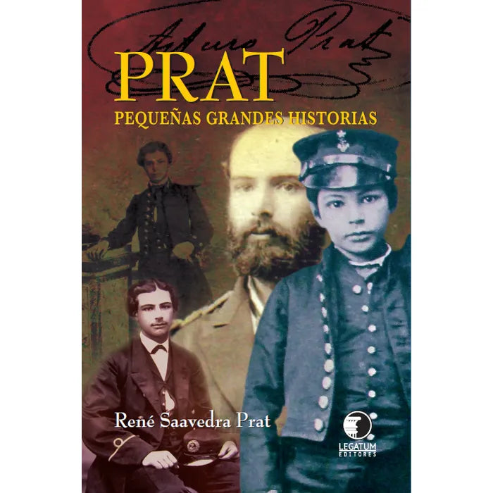 Prat Pequeñas Grandes Historias - René Saavedra Prat