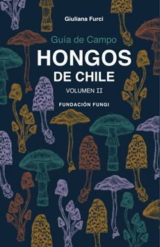 Hongos de Chile Vol.II - Giuliana Furci