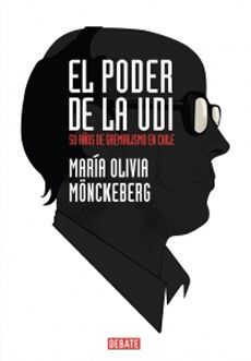 El Poder de la Udi - María Olivia Monckeberg