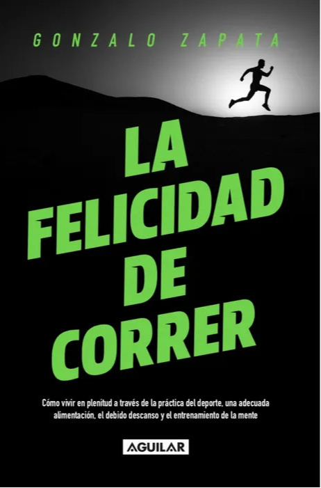 La felicidad de correr - Gonzalo Zapata