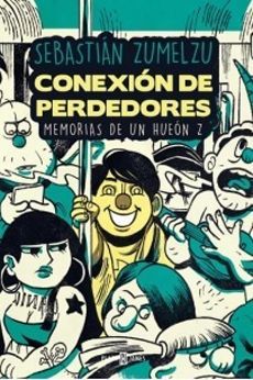 Conexión de perdedores memorias de un húeon z - Sebastián Zumelzu