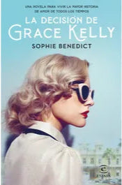 La decisión de Grace Kelly - Sophie Benedict