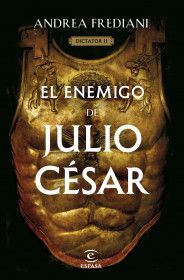 El Enemigo de Julio César (Dictator II) - Andrea Frediani