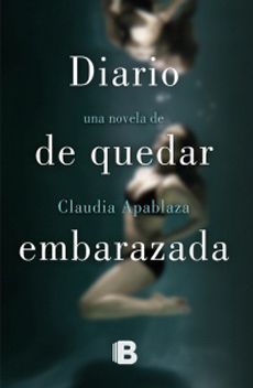 Diario de quedar embarazada - Claudia Apablaza