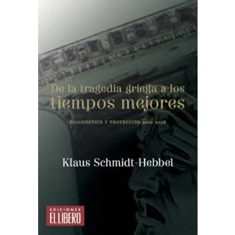 De la tragedia griega a los tiempos mejores - Klaus Schmidt Hebbel