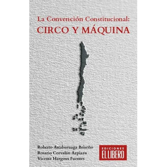 La convención constitucional: Circo y máquina - Roberto Astaburuaga