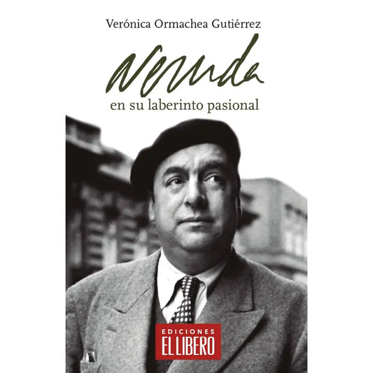 Neruda en su laberinto pasional - Verónica Ormachea Gutiérrez