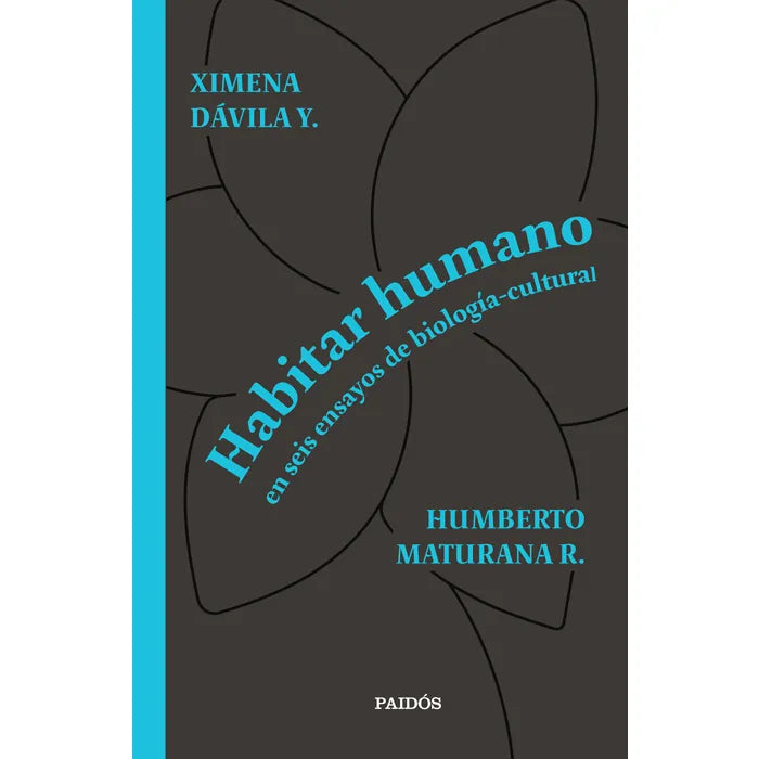 Habitar humano en Seis Ensayos de Biología-Cultural - Humberto Maturana y Ximena Dávila
