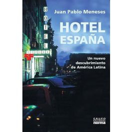 Hotel España: Un nuevo descubrimiento de América Latina - Juan Pablo Meneses