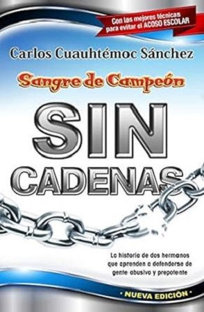 Sangre de campeón : Sin cadenas - Carlos Cuauhtémoc Sánchez