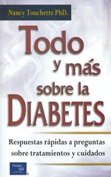 Todo y más sobre las diabetes - Nancy Touchette PhD.