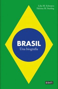 Brasil Una Biografía - Lilia M. Schwarcz