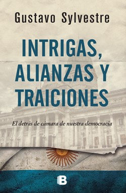 Intrigas, Alianzas y Traiciones - Gustavo Sylvestre