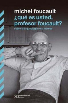 ¿Qué es Usted, Profesor Foucault? - Michel Foucault