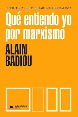 Qué Entiendo yo por Marxismo - Alain Badiou