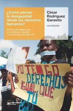 ¿Cómo Pensar la Desigualdad desde los Derechos Humanos? - César Rodríguez Garavito