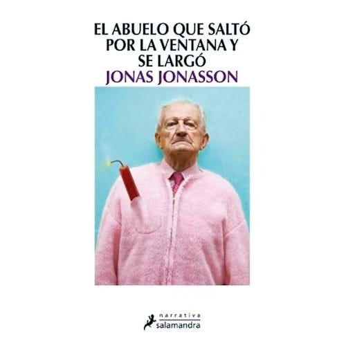 El abuel que saltó por la ventana y se largó - Jonas jonasson