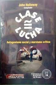 Antagonismo Social y Marxismo Crítico - John Holloway