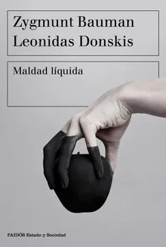 Maldad Líquida - Zygmunt Bauman y Leonidas Donskis