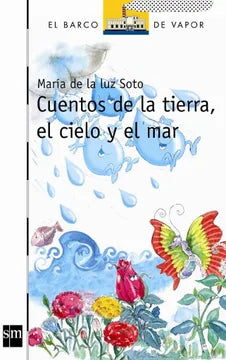 Cuentos de la tierra, el cielo y el mar - María de la Luz Soto