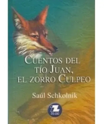 Cuentos del tío Juan y el zorro Culpeo - Saúl Schkolnik