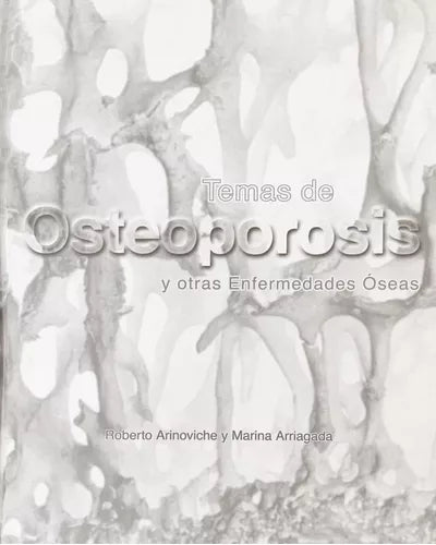 Temas de osteoporosis y otras enfermedades óseas - Arinoviche y Arriagada