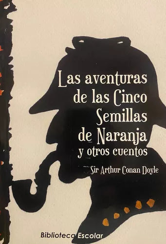 Las aventuras de las cinco semillas de naranja y otros cuentos - Sir Arthur Connan Doyle