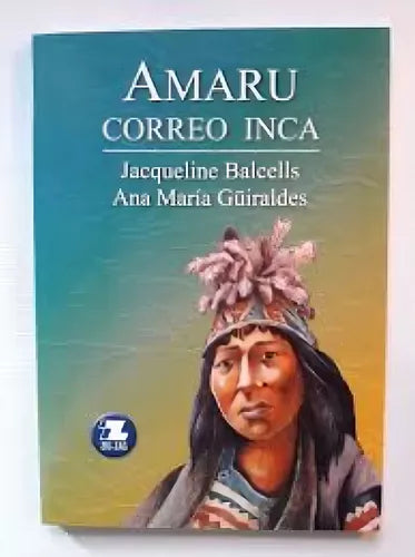 Amaru Correo Inca  - Jacqueline Balcells y Ana María Guiraldes