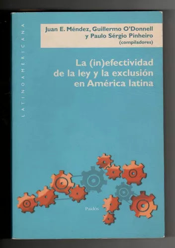 La Inefectividad de la Ley y la Exclusión en América Latina - Juan E. Méndez y otros.