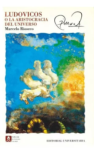 Ludovicos o la aristocracia del universo - Marcelo Rioseco