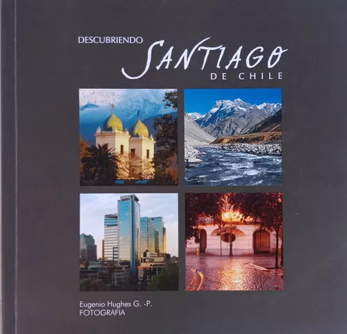 Descubriendo Santiago de Chile - Eugenio Hughes