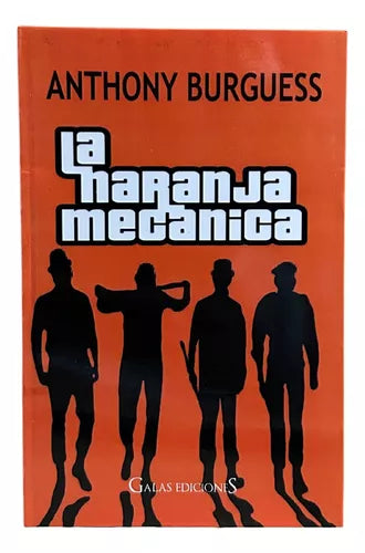 La naranja mecánica - Anthony Burguess