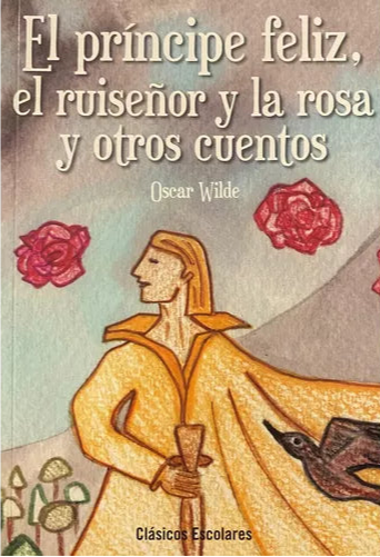 El príncipe feliz, El ruiseñor y la rosa y otros cuentos - Oscar Wilde