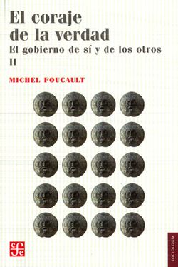 El Coraje de la Verdad - Michel Foucault