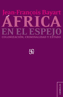 Africa en el Espejo - Jean-Francois Bayart