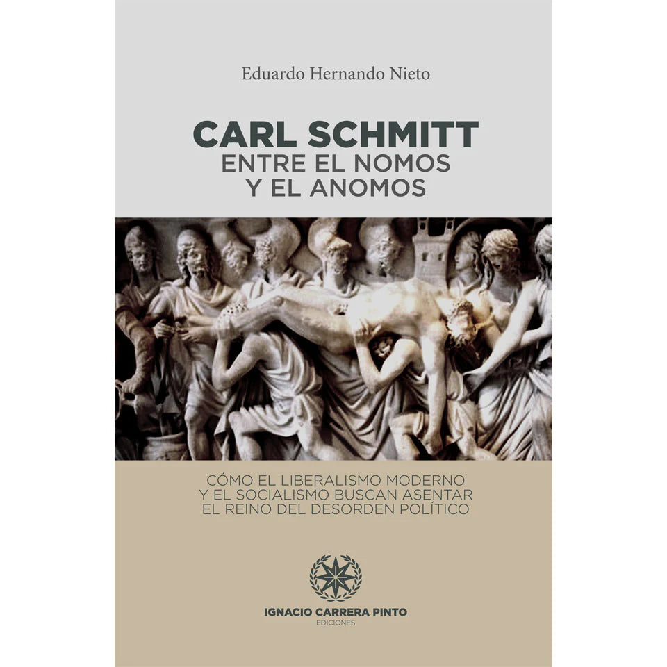 Carl Schmitt Entre el Nomos y el Anomos - Eduardo Hernando Nieto