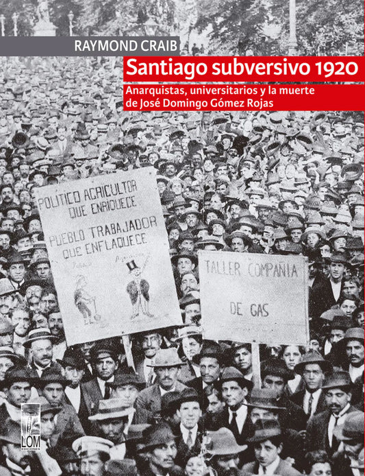 Santiago Subversivo 1920 - Raymond Craib