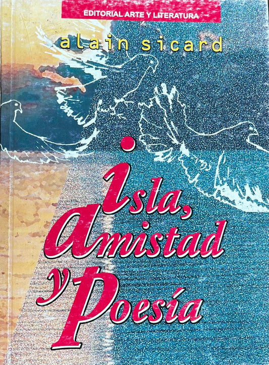 Isla, Amistad y Poesía - Alain Sicard