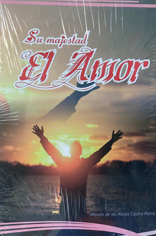 Su majestad El Amor - Moisés de las Rosas Castro Parra