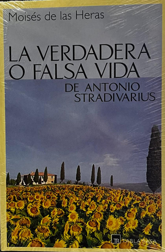 La verdadera o falsa vida de Antonio Stradivarius - Moisés de las Heras